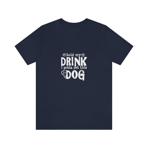Unisex Jersey Short Sleeve Tee - Hold My Drink