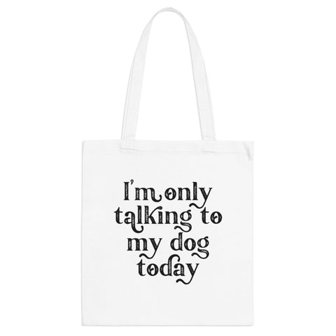 Tote Bag - Only Talking to the Dog