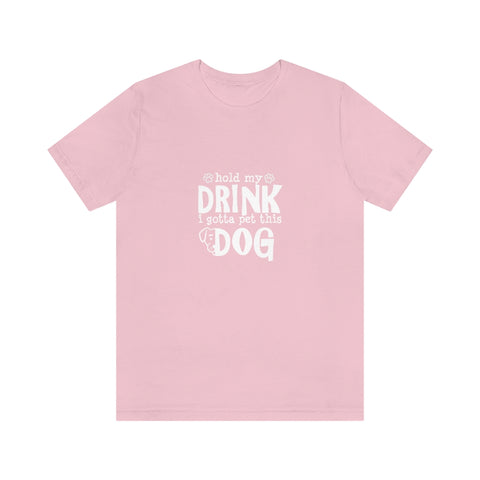 Unisex Jersey Short Sleeve Tee - Hold My Drink