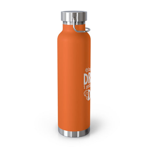 22oz Vacuum Insulated Bottle - Hold My Drink
