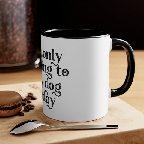 Accent Coffee Mug, 11oz - Only Talking to the Dog