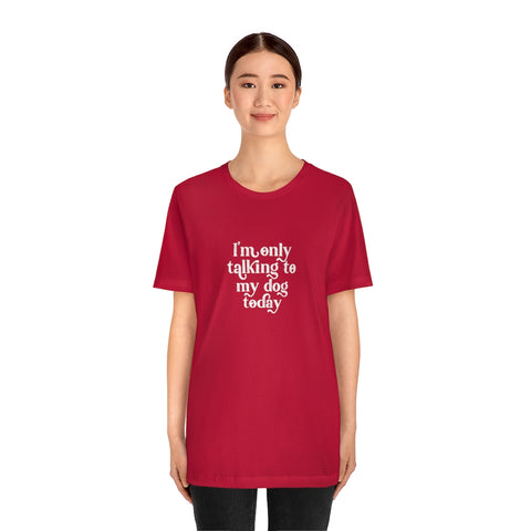Unisex Jersey Short Sleeve Tee - Only Talking to the Dog