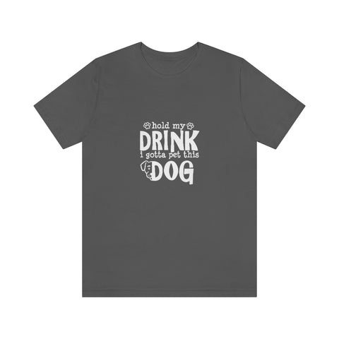 Unisex Jersey Short Sleeve Tee - Hold My Drink