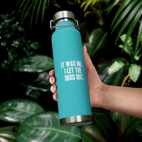 22oz Vacuum Insulated Bottle - Let the Dogs Out