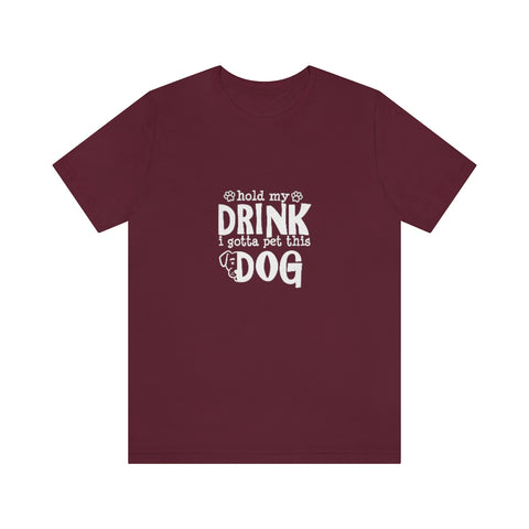 Unisex Jersey Short Sleeve Tee - Hold My Drink