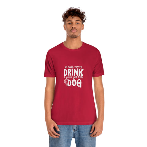 Unisex Jersey Short Sleeve Tee - Hold My Drink