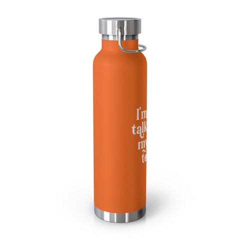 22oz Vacuum Insulated Bottle - Only Talking to the Dog