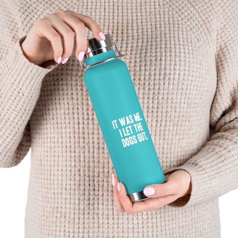 22oz Vacuum Insulated Bottle - Let the Dogs Out