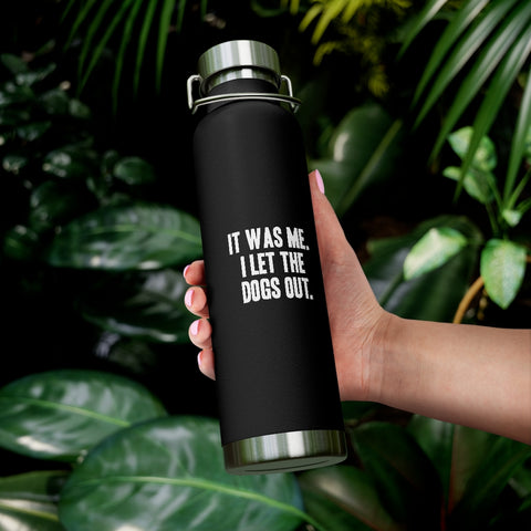 22oz Vacuum Insulated Bottle - Let the Dogs Out