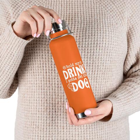 22oz Vacuum Insulated Bottle - Hold My Drink