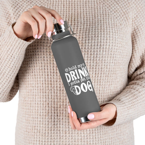 22oz Vacuum Insulated Bottle - Hold My Drink