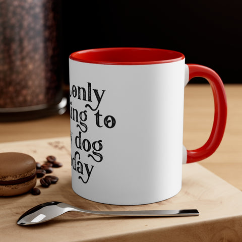 Accent Coffee Mug, 11oz - Only Talking to the Dog