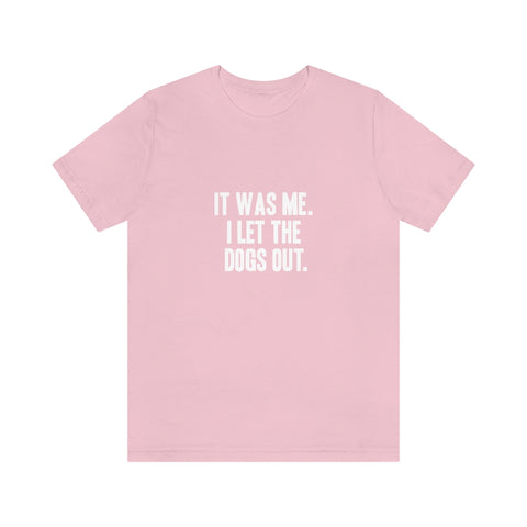 Unisex Jersey Short Sleeve Tee - Let the Dogs Out