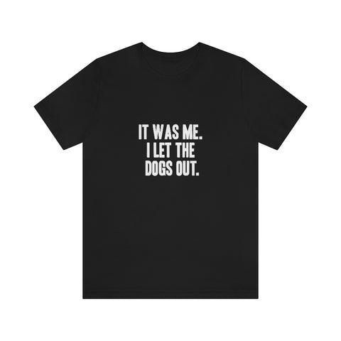 Unisex Jersey Short Sleeve Tee - Let the Dogs Out