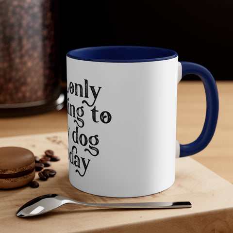 Accent Coffee Mug, 11oz - Only Talking to the Dog