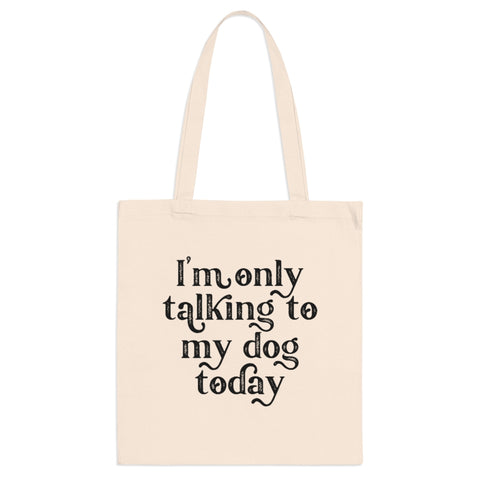 Tote Bag - Only Talking to the Dog
