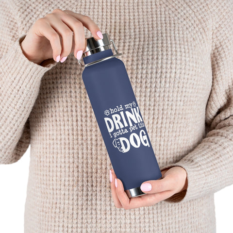 22oz Vacuum Insulated Bottle - Hold My Drink